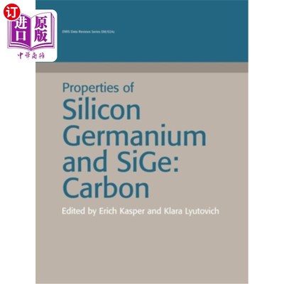 海外直订Properties of Silicon Germanium and Sige: Carbon 硅锗和Sige：碳的性质