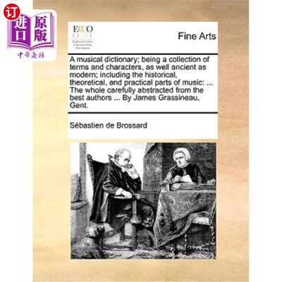 海外直订A Musical Dictionary; Being a Collection of Terms and Characters, as Well Ancien 音乐词典;古今兼备的词语集;