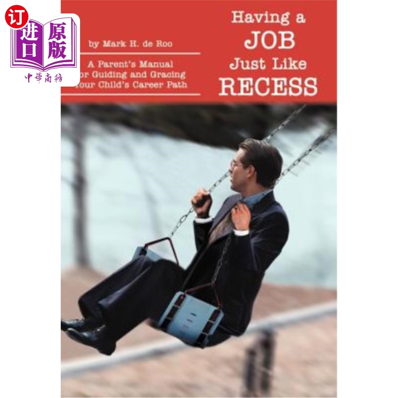 海外直订Having a Job Just Like Recess: A Parent's Manual for Guiding and Gracing Your Ch 有一份像课间休息一样的工作