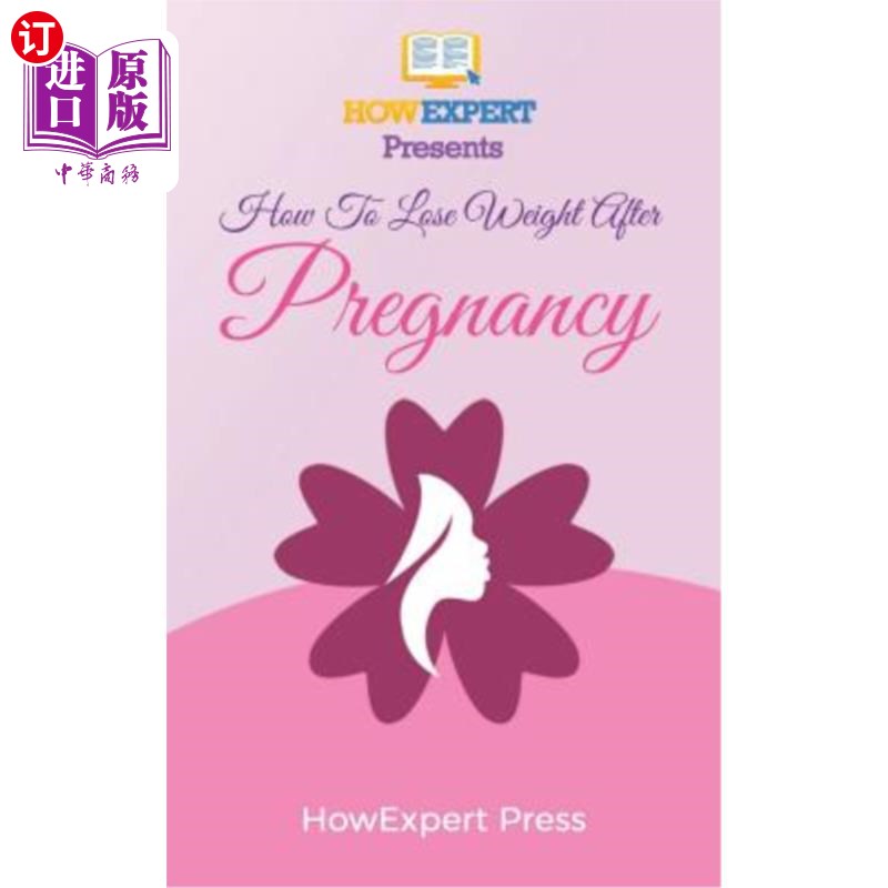 海外直订医药图书How To Lose Weight After Pregnancy: Your Step-By-Step Guide To Losing Weight Aft怀孕后如何减肥：你