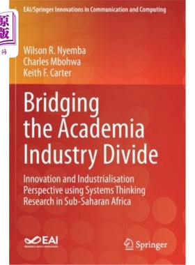 海外直订Bridging the Academia Industry Divide: Innovation and Industrialisation Perspect 跨越学术与产业的鸿沟:在撒