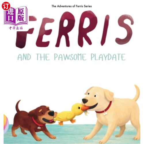 海外直订Ferris and the Pawsome Playdate 费里斯和Pawsome玩伴