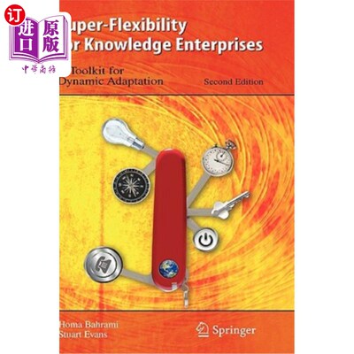 海外直订Super-Flexibility for Knowledge Enterprises: A Toolkit for Dynamic Adaptation 知识企业的超灵活性:动态适应工