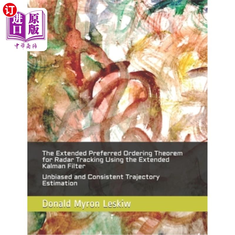 海外直订The Extended Preferred Ordering Theorem for Radar Tracking Using the Extended Ka 基于扩展卡尔曼滤波的雷达跟