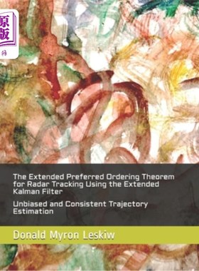 海外直订The Extended Preferred Ordering Theorem for Radar Tracking Using the Extended Ka 基于扩展卡尔曼滤波的雷达跟