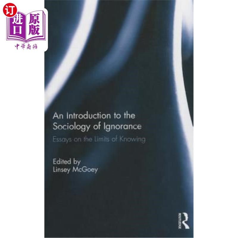 海外直订An Introduction to the Sociology of Ignorance: Essays on the Limits of Knowing 《无知社会学导论:知识的极限