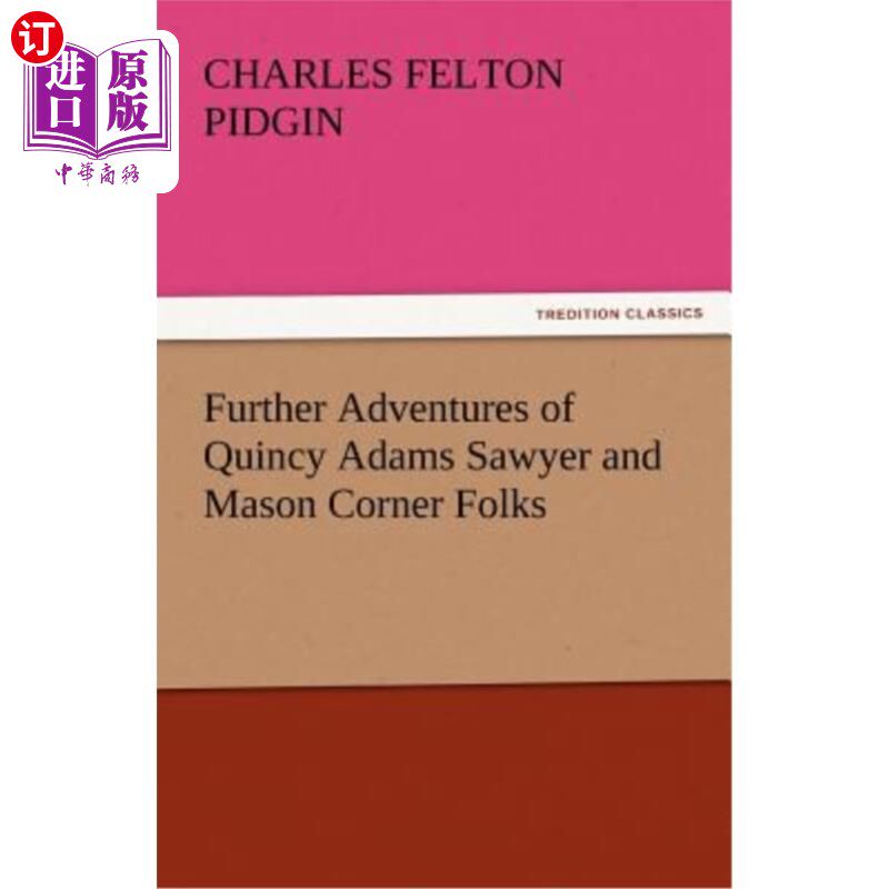 海外直订Further Adventures of Quincy Adams Sawyer and Mason Corner Folks 昆西·亚当斯·索耶和梅森角乡民的进一步冒险
