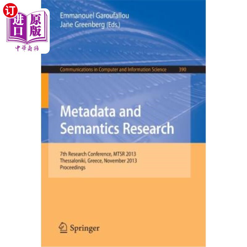 海外直订Metadata and Semantics Research: 7th International Conference, Mstr 2013, Thessa 元数据和语义研究：第七届国