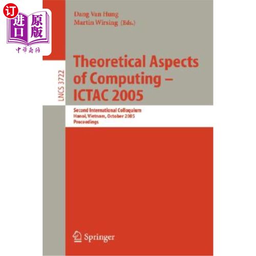 海外直订Theoretical Aspects of Computing - Ictac 2005: Second International Colloquium,  计算的理论方面——I