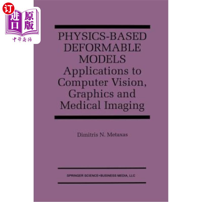 海外直订Physics-Based Deformable Models: Applications to Computer Vision, Graphics and M 基于物理的可变形模型：在计