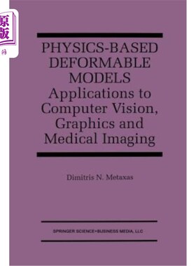 海外直订Physics-Based Deformable Models: Applications to Computer Vision, Graphics and M 基于物理的可变形模型：在计