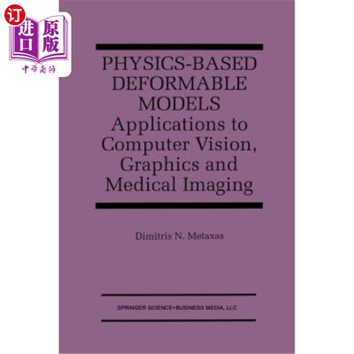海外直订Physics-Based Deformable Models: Applications to Computer Vision, Graphics and M 基于物理的可变形模型：在计