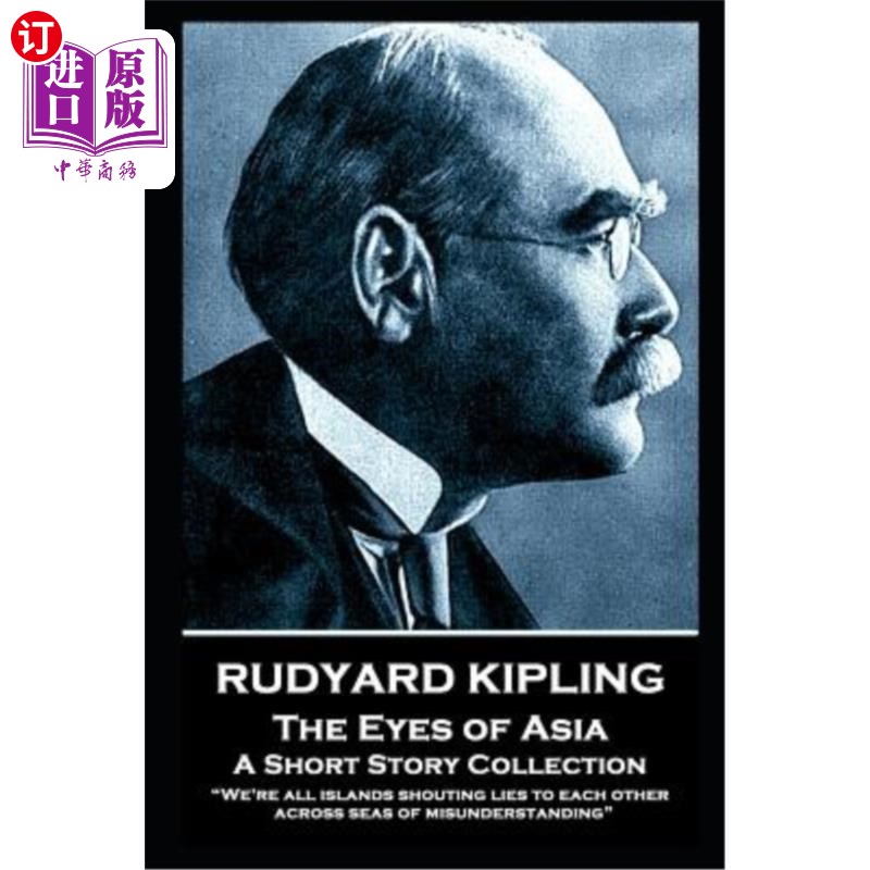海外直订Rudyard Kipling - The Eyes of Asia: We're all islands shouting lies to each othe 拉德亚德·吉卜林——亚洲之