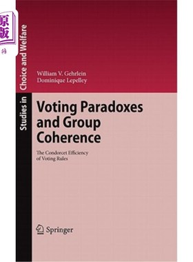 海外直订Voting Paradoxes and Group Coherence: The Condorcet Efficiency of Voting Rules 投票悖论与群体一致性：投票规
