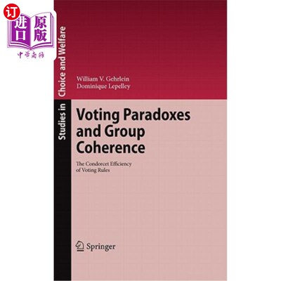 海外直订Voting Paradoxes and Group Coherence: The Condorcet Efficiency of Voting Rules 投票悖论与群体一致性：投票规