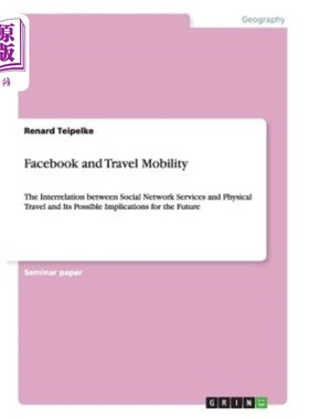 海外直订Facebook and Travel Mobility: The Interrelation between Social Network Services  Facebook和旅