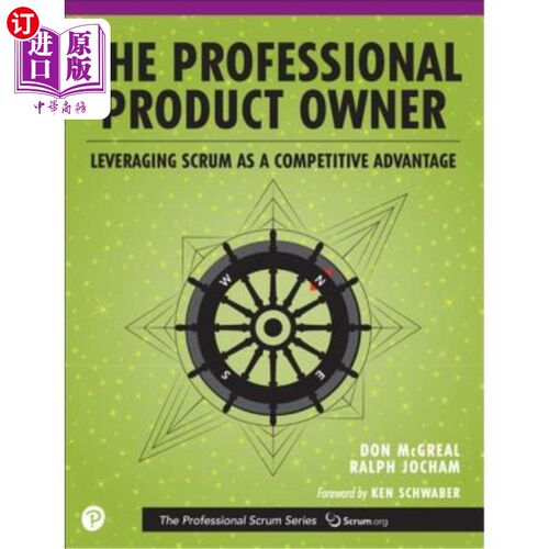 海外直订The Professional Product Owner: Leveraging Scrum as a Competitive Advantage 专业产品负责人:利用Scrum作为竞
