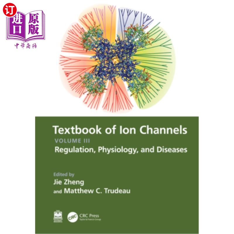 海外直订Textbook of Ion Channels Volume III: Regulation, Physiology, and Diseases 离子通道教科书第三卷:调节,生理