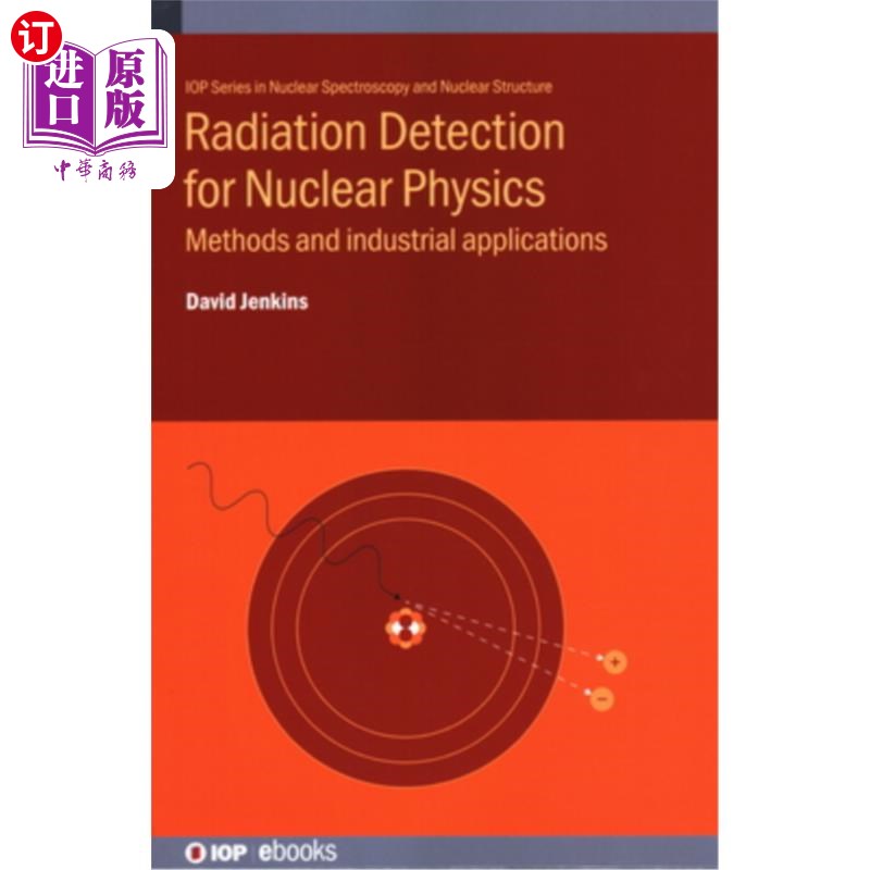 海外直订Radiation Detection for Nuclear Physics: Methods and industrial applications 核物理辐射探测:方法和工业应用