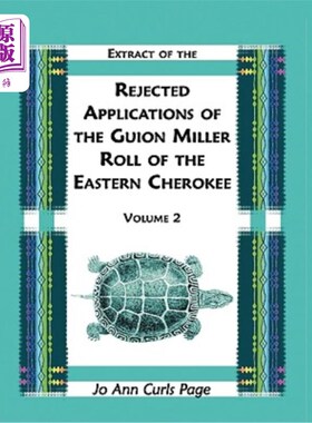 海外直订Extract of the Rejected Applications of the Guion Miller Roll of the Eastern Che 东切诺基吉昂-米勒轧辊被拒