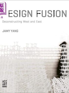 Design Fusion: Deconstructing West and East 进口艺术 设计融合：解构东西方 中国文化视角 【中商原版】