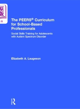 海外直订The Peers Curriculum for School-Based Professionals: Social Skills Training for  校本专业人员的同龄人课程: