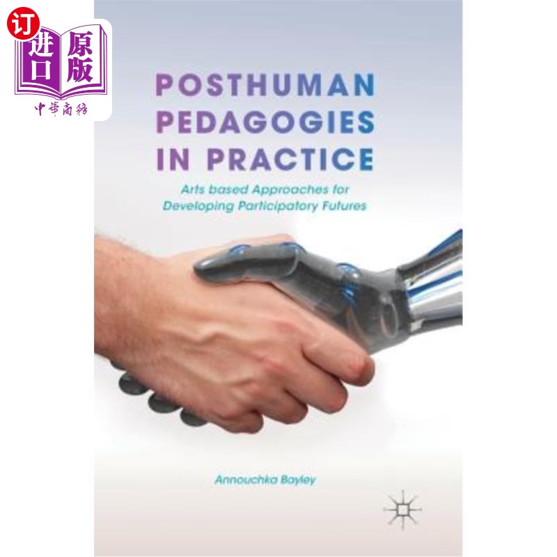 海外直订Posthuman Pedagogies in Practice: Arts Based Approaches for Developing Participa 后人类教育学的实践:以艺术为基