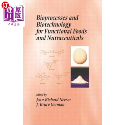 海外直订Bioprocesses and Biotechnology for Functional Foods and Nutraceuticals 用于功能性食品和营养保健品的生物过程
