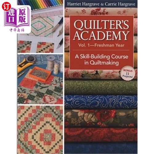 海外直订Quilter's Academy Vol. 1 - Freshman Year: A Skill-Building Course in Quiltmaking Quilter's