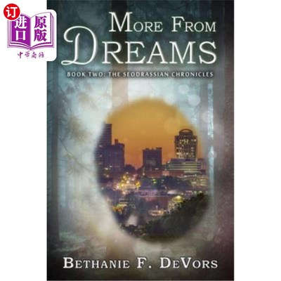 海外直订More From Dreams: Book Two: The Seodrassian Chronicles 更多来自梦境:第2卷:西德拉西亚编年史
