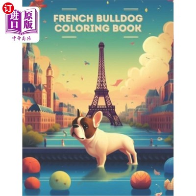 海外直订French Bulldog Coloring Book: Bonjour to a French Bulldog Coloring Experience 法国斗牛犬涂色书:你好到法国斗