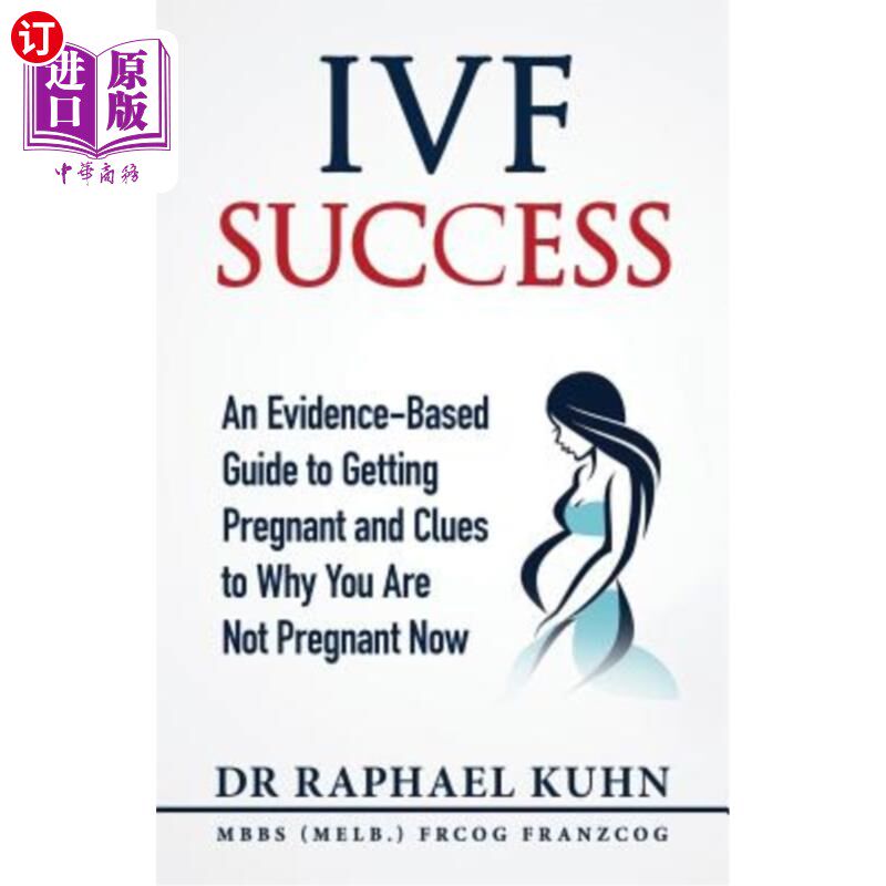 海外直订医药图书IVF Success: An Evidence Based Guide to Getting Pregnant and Clues To Why You Ar 体外受精成功：怀孕