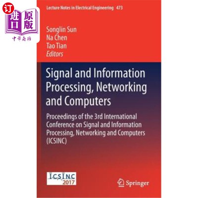 海外直订Signal and Information Processing, Networking and Computers: Proceedings of the  信号与信息处理，与计算