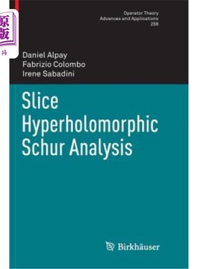 海外直订Slice Hyperholomorphic Schur Analysis 切片超全纯舒尔分析
