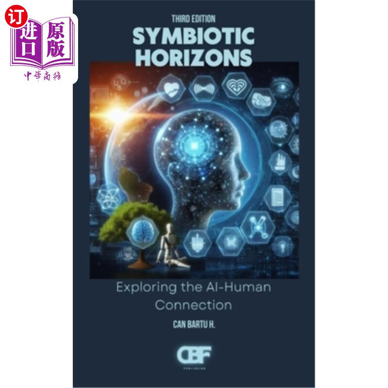 海外直订Symbiotic Horizons: Exploring the AI-Human Connection 共生视野：探索人工智能与人类的联系