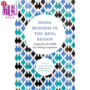 海外直订Doing Business in the Mena Region: Insights from the Efmd Case Writing Competiti 中东和北非地区的营商环境: