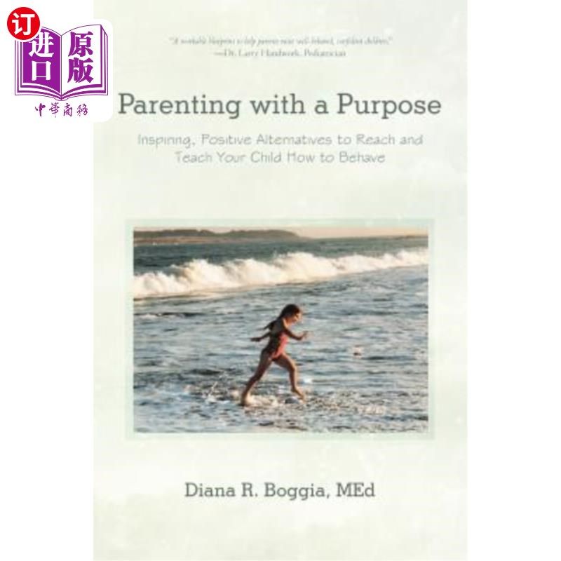 海外直订Parenting with a Purpose: Inspiring, Positive Alternatives to Reach and Teach Yo 有目的的育儿：鼓舞人心的、