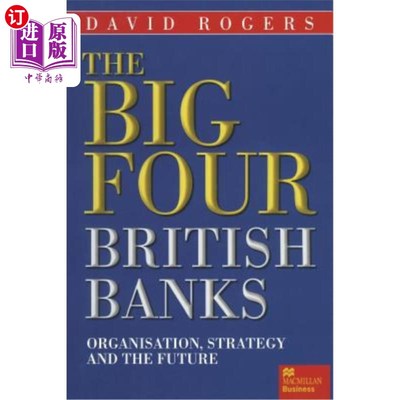 海外直订The Big Four British Banks: Organisation, Strategy and the Future 英国四大银行:组织、战略和未来