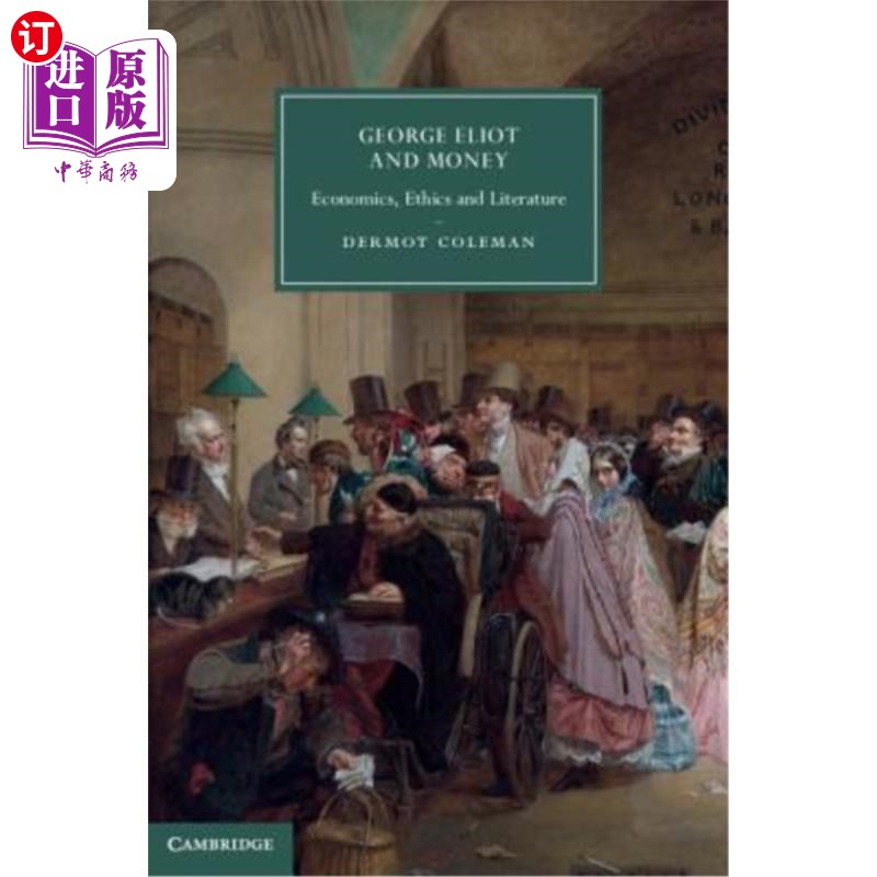 海外直订George Eliot and Money: Economics, Ethics and Literature 乔治·艾略特与金钱:经济学、伦理学与文学