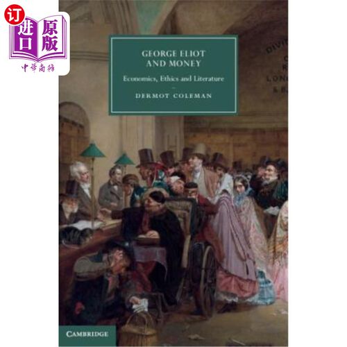海外直订George Eliot and Money: Economics, Ethics and Literature 乔治·艾略特与金钱：经济学、伦理学与文学