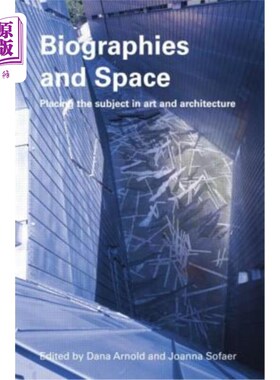 海外直订Biographies & Space: Placing the Subject in Art and Architecture 传记与空间：将主题置于艺术与建筑之中