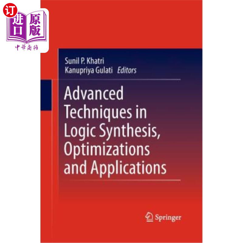 海外直订Advanced Techniques in Logic Synthesis, Optimizations and Applications 高级逻辑综合，优化和应用技术“，