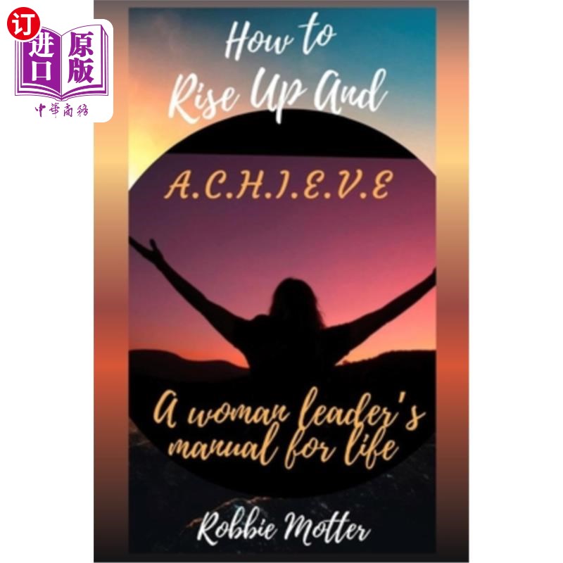 海外直订How to Rise Up and A.C.H.I.E.V.E; A Woman Leaders Manual for Life 《如何崛起》和《a.c.h.i.e.e》;《女性领袖
