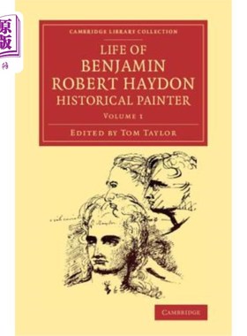海外直订Life of Benjamin Robert Haydon, Historical Painter: From His Autobiography and J