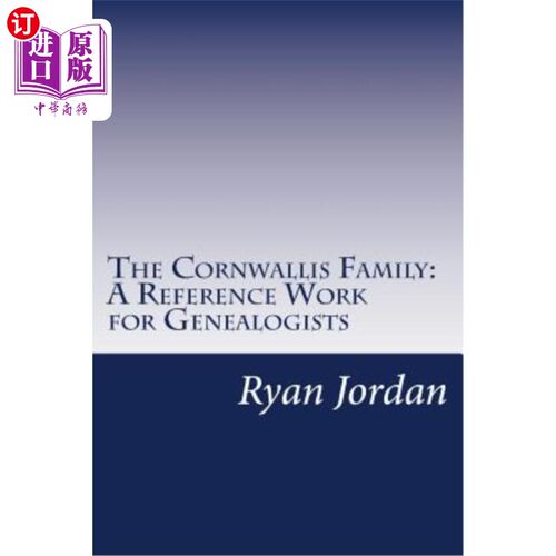 海外直订The Cornwallis Family: A Reference Work for Genealogists 康沃利斯家族：家谱学家的参考著作