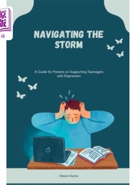 海外直订Navigating the Storm: A Guide for Parents on Supporting Teenagers with Depressio 导航风暴:父母支持青少年抑
