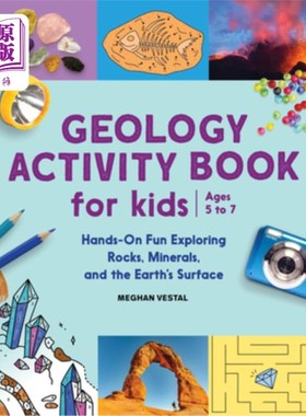 海外直订Geology Activity Book for Kids: Hands-On Fun Exploring Rocks, Minerals, and the  地质活动书的孩子:动手探索