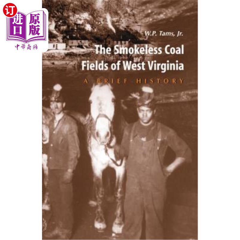 海外直订Smokeless Coal Fields of West Virginia: A Brief History 西弗吉尼亚无烟煤田简史