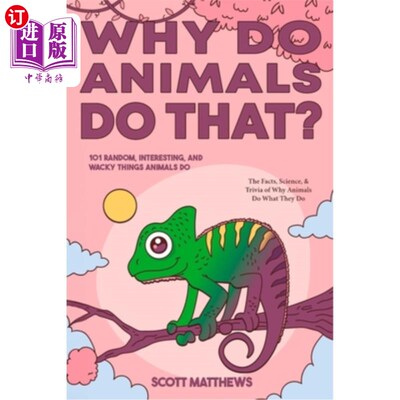 海外直订Why Do Animals Do That? - 101 Random, Interesting, and Wacky Things Animals Do - 为什么动物会这样做？动物做