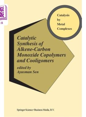 海外直订Catalytic Synthesis of Alkene-Carbon Monoxide Copolymers and Cooligomers 烯烃-一氧化碳共聚物和低聚物的催化合成